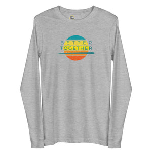 Better Together Design: Unisex Long-Sleeve T-Shirt