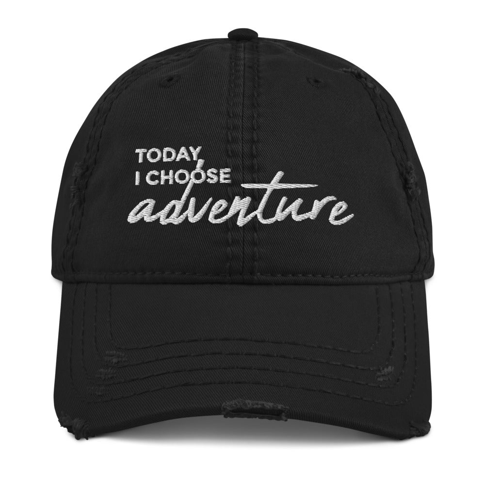 *Today I Choose Adventure* Embroidered Distressed Dad Hat