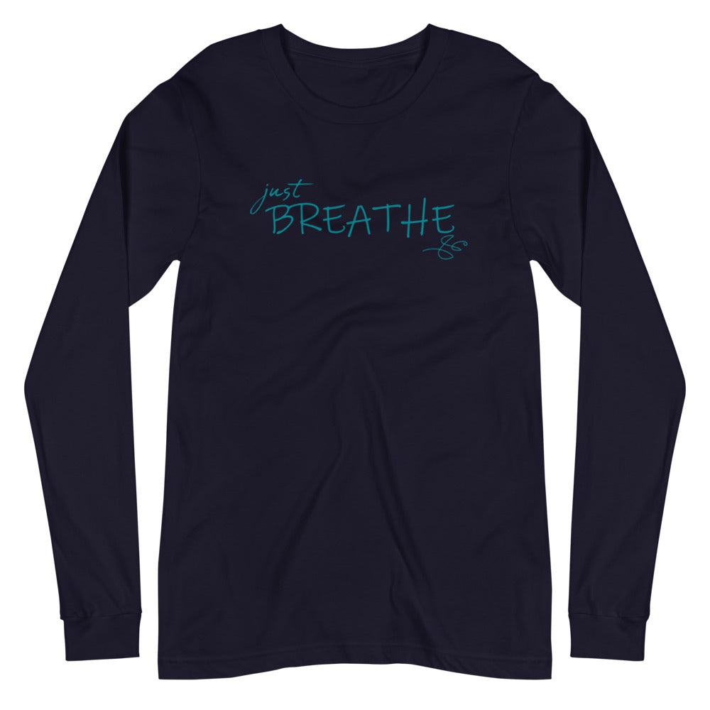 Unisex Long Sleeve Tee *Just Breathe* Custom Design