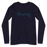 Unisex Long Sleeve Tee *Just Breathe* Custom Design