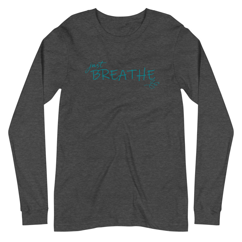 Unisex Long Sleeve Tee *Just Breathe* Custom Design