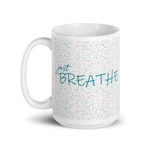 Mug *Just Breathe* w/Background Custom Design