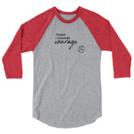 *Courage* Design, Unisex 3/4 sleeve raglan shirt