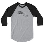 *Courage* Design, Unisex 3/4 sleeve raglan shirt