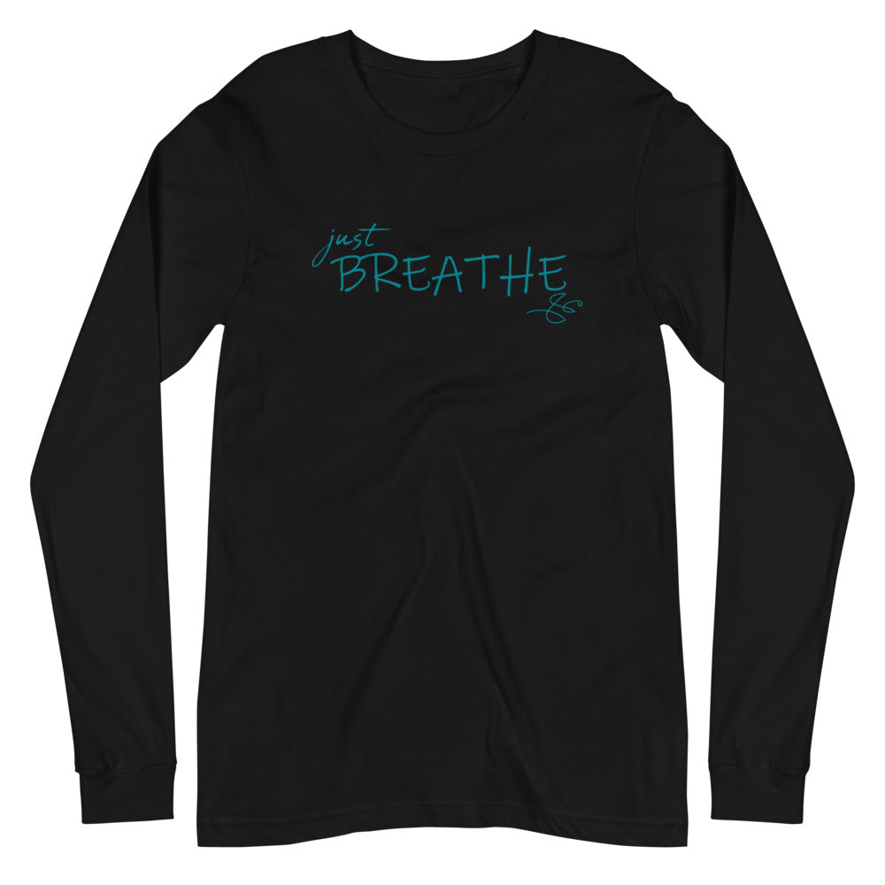 Unisex Long Sleeve Tee *Just Breathe* Custom Design