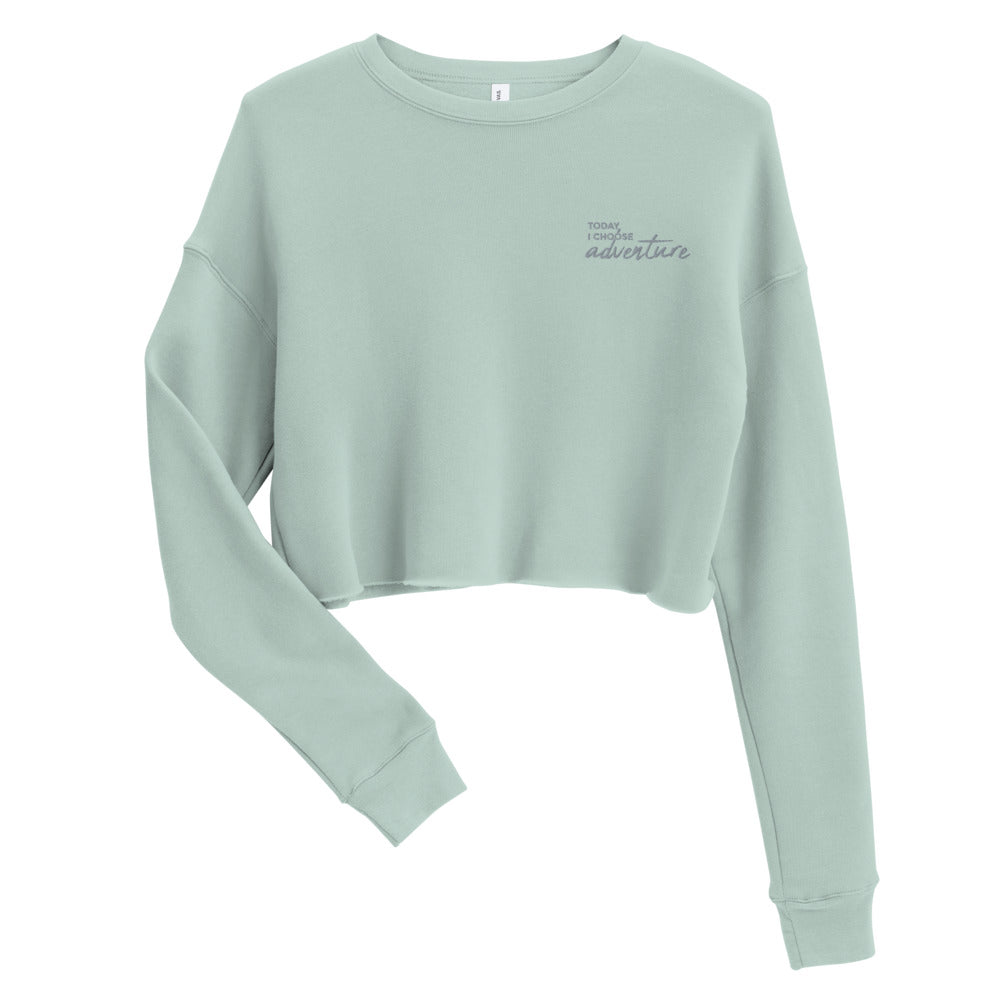 *Today I Choose Adventure* Design Embroidered Ladies Crop Sweatshirt