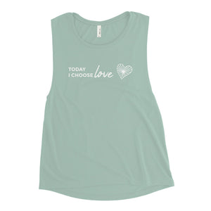 *Today I Choose Love* Design, Muscle Tank Ladies Sizes S-2XL