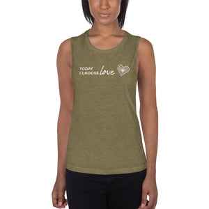 *Today I Choose Love* Design, Muscle Tank Ladies Sizes S-2XL
