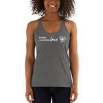 *Today I Choose Love* Women's Racerback Tank Ladies Sizes S-2XL